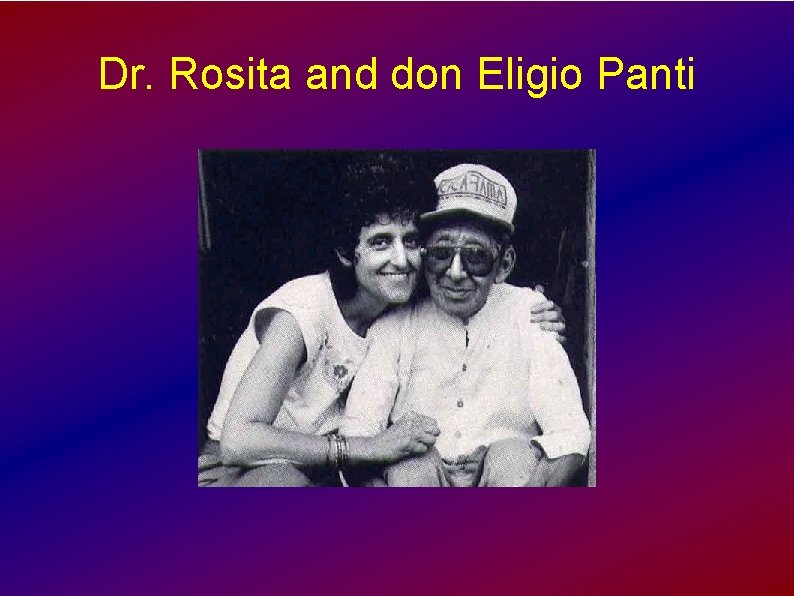 Dr. Rosita and don Eligio Panti 