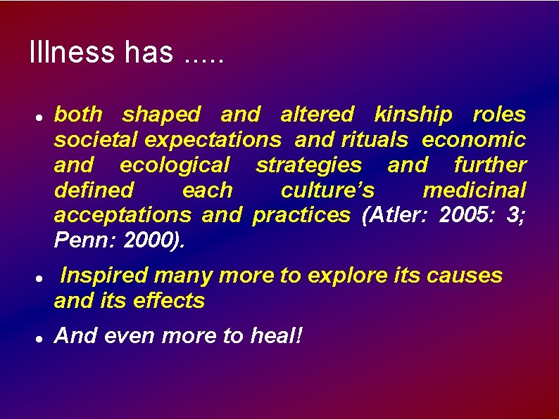 Illness has. . . both shaped and altered kinship roles societal expectations and rituals