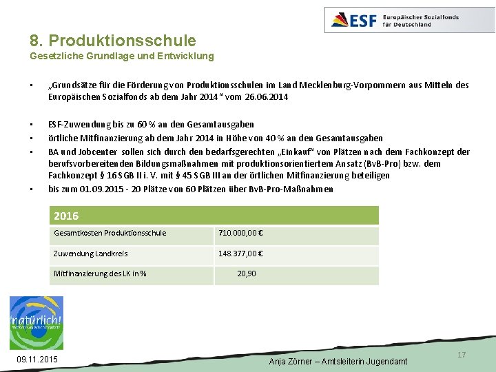 8. Produktionsschule Gesetzliche Grundlage und Entwicklung • „Grundsätze für die Förderung von Produktionsschulen im