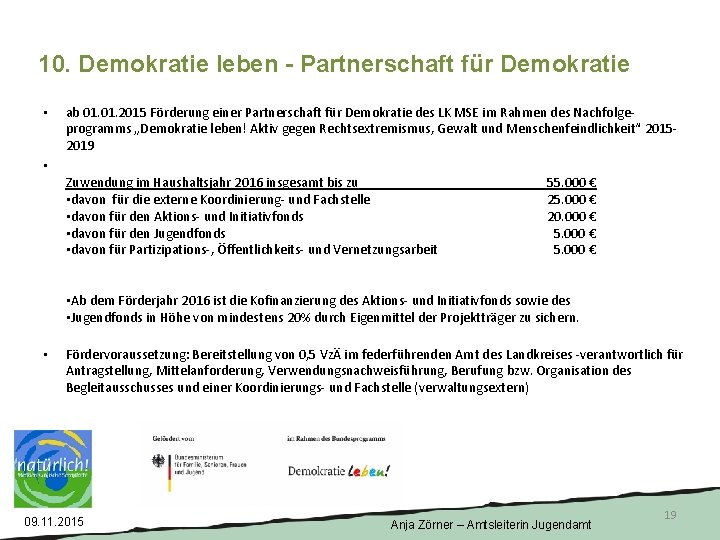 10. Demokratie leben - Partnerschaft für Demokratie • ab 01. 2015 Förderung einer Partnerschaft