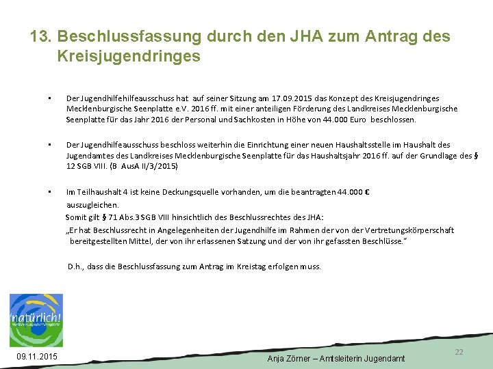 13. Beschlussfassung durch den JHA zum Antrag des Kreisjugendringes • Der Jugendhilfeausschuss hat auf