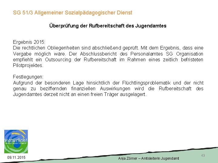 SG 51/3 Allgemeiner Sozialpädagogischer Dienst Überprüfung der Rufbereitschaft des Jugendamtes Ergebnis 2015: Die rechtlichen