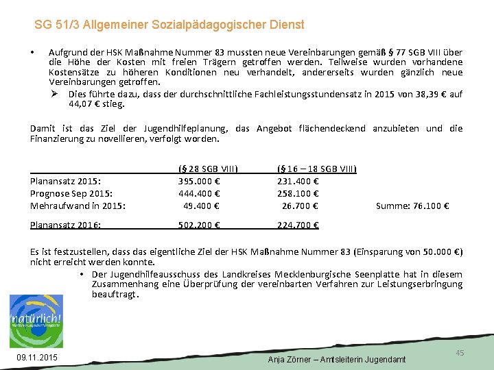 SG 51/3 Allgemeiner Sozialpädagogischer Dienst • Aufgrund der HSK Maßnahme Nummer 83 mussten neue