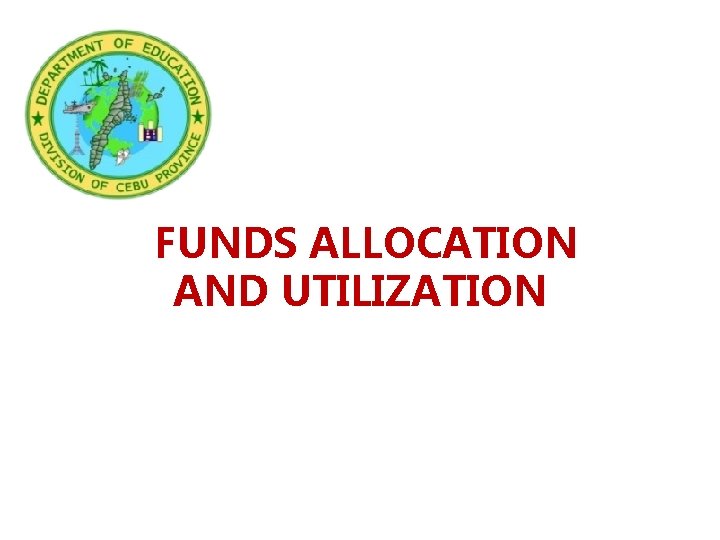 FUNDS ALLOCATION AND UTILIZATION 