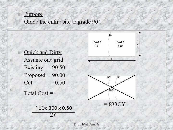 n Purpose Grade the entire site to grade 90’ Need Fill n Quick and