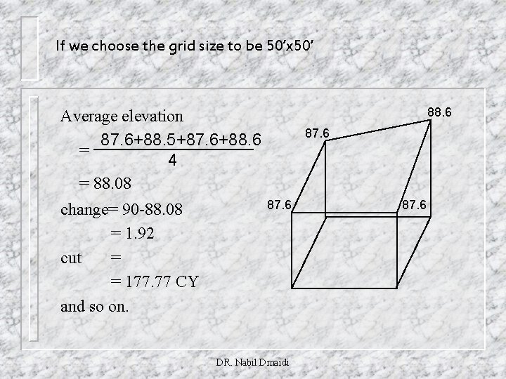 If we choose the grid size to be 50’x 50’ 88. 6 Average elevation