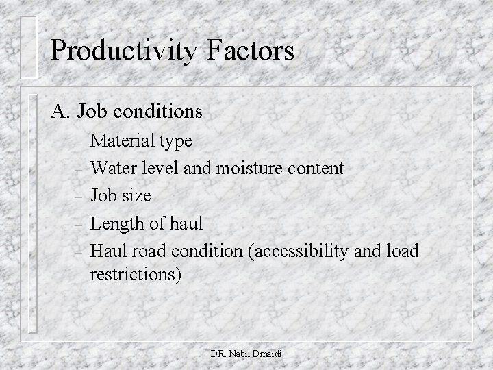 Productivity Factors A. Job conditions – – – Material type Water level and moisture