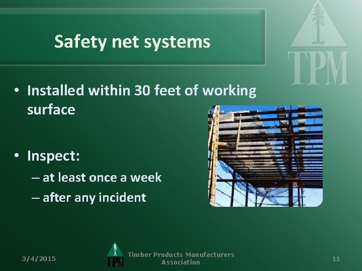 Safety net systems • Installed within 30 feet of working surface • Inspect: –