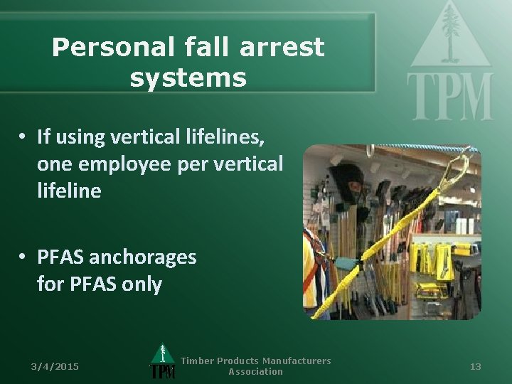 Personal fall arrest systems • If using vertical lifelines, one employee per vertical lifeline