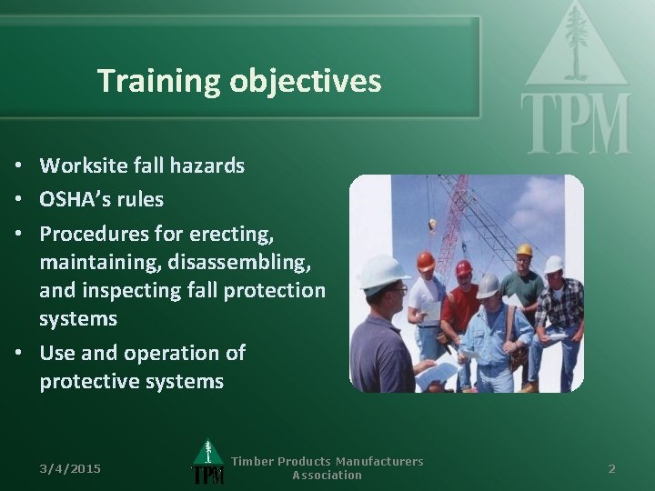 Training objectives • Worksite fall hazards • OSHA’s rules • Procedures for erecting, maintaining,