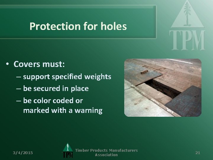 Protection for holes • Covers must: – support specified weights – be secured in