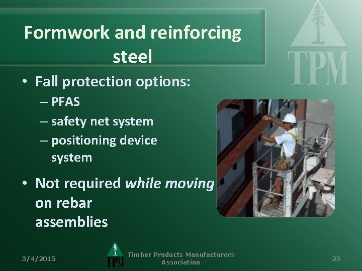 Formwork and reinforcing steel • Fall protection options: – PFAS – safety net system