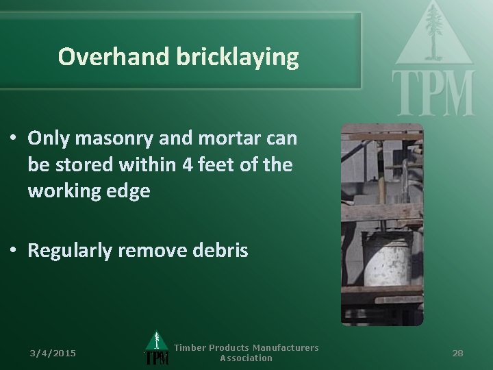 Overhand bricklaying • Only masonry and mortar can be stored within 4 feet of