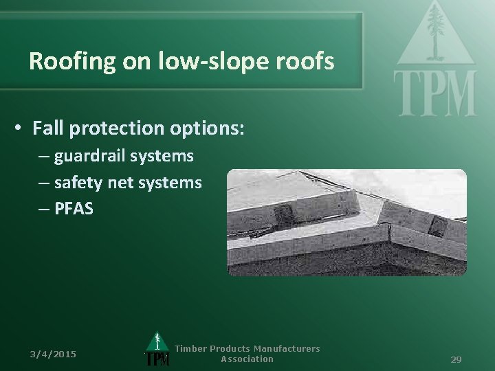 Roofing on low-slope roofs • Fall protection options: – guardrail systems – safety net