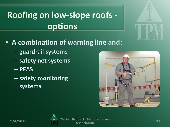 Roofing on low-slope roofs options • A combination of warning line and: – guardrail