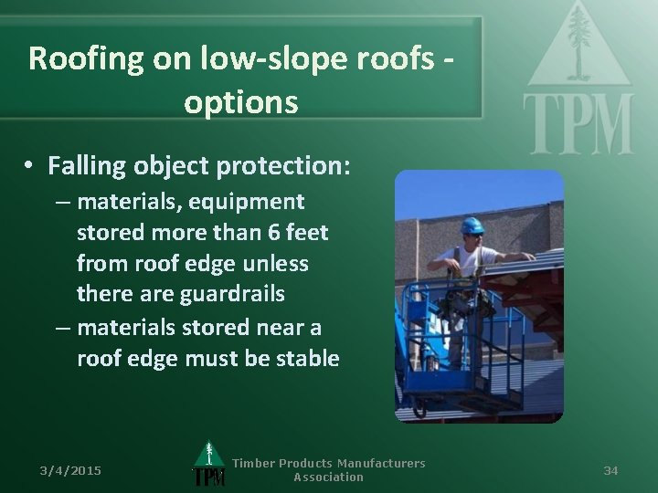 Roofing on low-slope roofs options • Falling object protection: – materials, equipment stored more