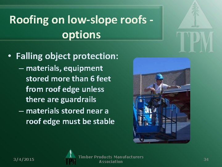 Roofing on low-slope roofs options • Falling object protection: – materials, equipment stored more