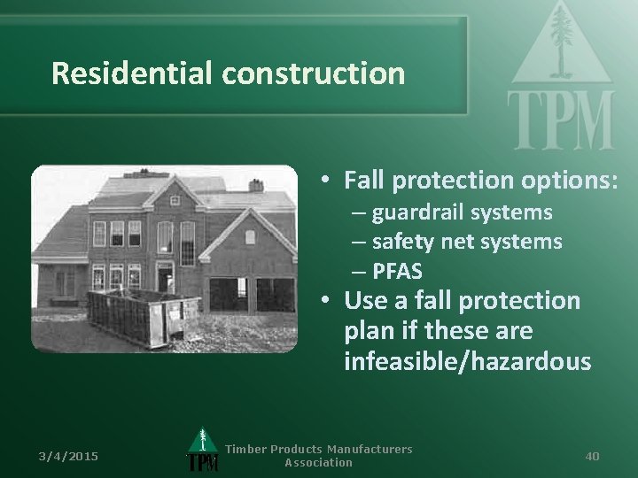 Residential construction • Fall protection options: – guardrail systems – safety net systems –