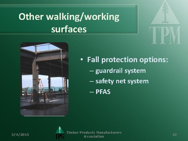 Other walking/working surfaces • Fall protection options: – guardrail system – safety net system