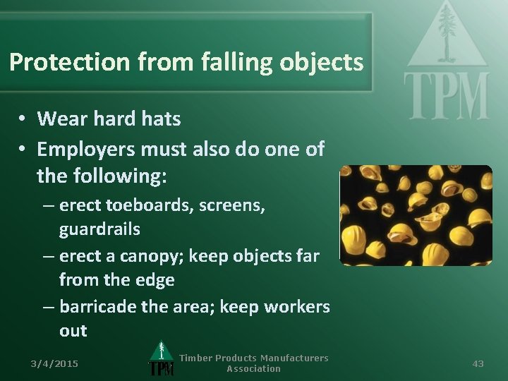 Protection from falling objects • Wear hard hats • Employers must also do one