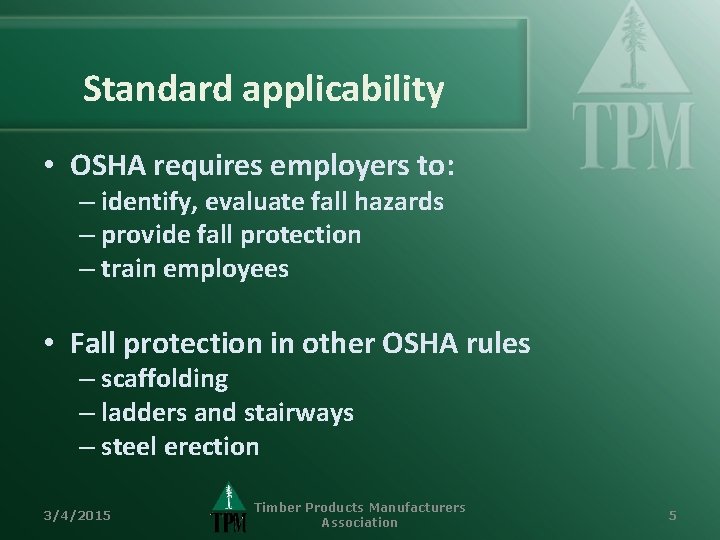 Standard applicability • OSHA requires employers to: – identify, evaluate fall hazards – provide