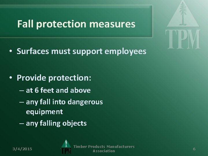 Fall protection measures • Surfaces must support employees • Provide protection: – at 6