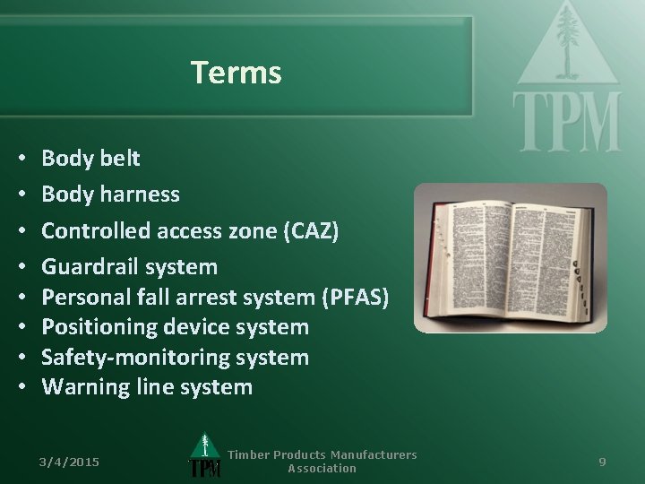 Terms • • Body belt Body harness Controlled access zone (CAZ) Guardrail system Personal