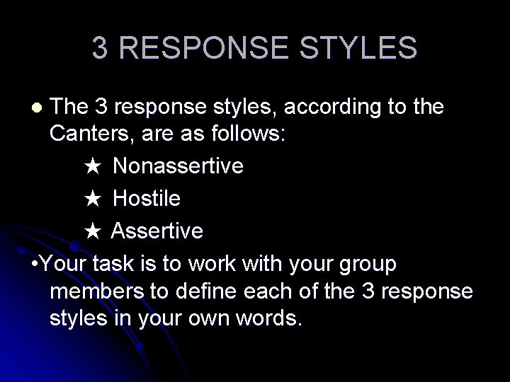 3 RESPONSE STYLES The 3 response styles, according to the Canters, are as follows: 3 RESPONSE STYLES The 3 response styles, according to the Canters, are as follows: