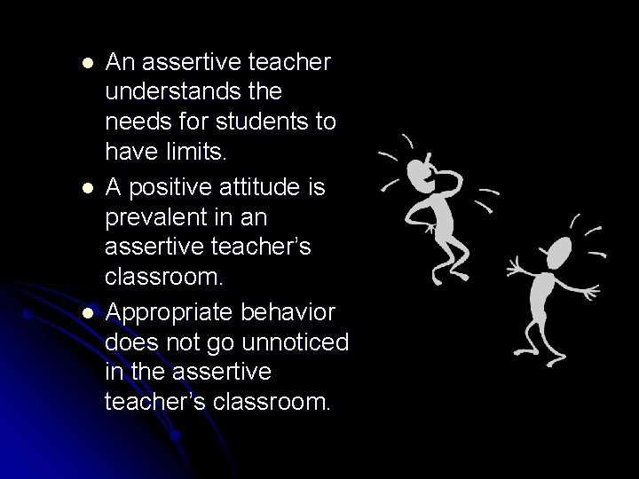 l l l An assertive teacher understands the needs for students to have limits. l l l An assertive teacher understands the needs for students to have limits.