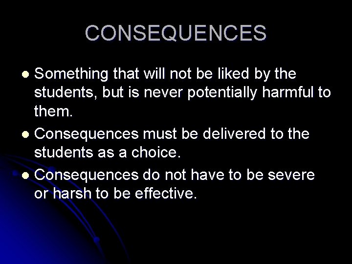 CONSEQUENCES Something that will not be liked by the students, but is never potentially CONSEQUENCES Something that will not be liked by the students, but is never potentially