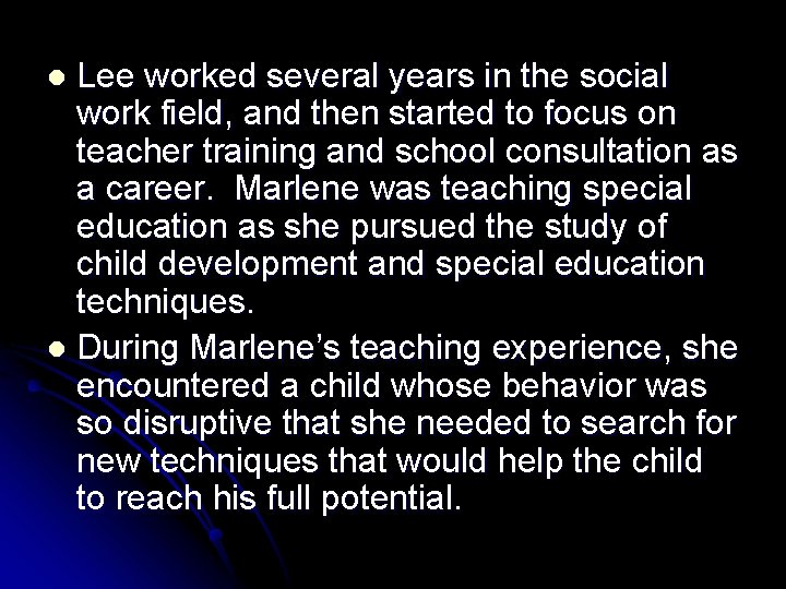 Lee worked several years in the social work field, and then started to focus Lee worked several years in the social work field, and then started to focus