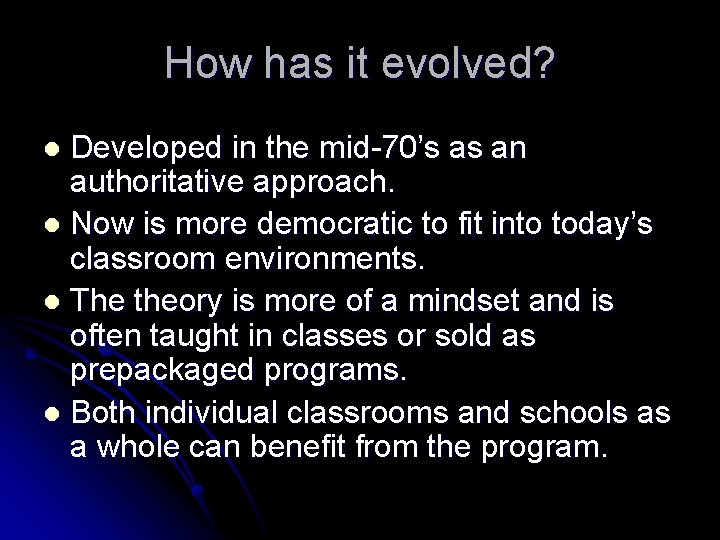 How has it evolved? Developed in the mid-70’s as an authoritative approach. l Now How has it evolved? Developed in the mid-70’s as an authoritative approach. l Now