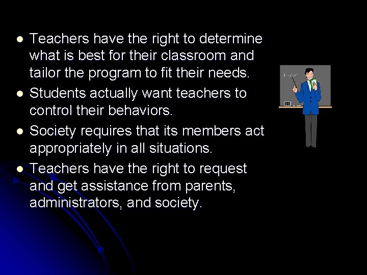 l l Teachers have the right to determine what is best for their classroom l l Teachers have the right to determine what is best for their classroom