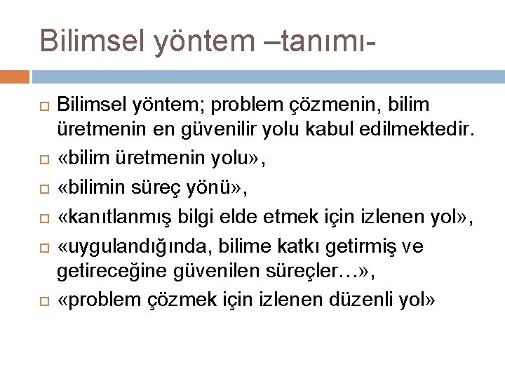 Bilimsel yöntem –tanımı Bilimsel yöntem; problem çözmenin, bilim üretmenin en güvenilir yolu kabul edilmektedir.