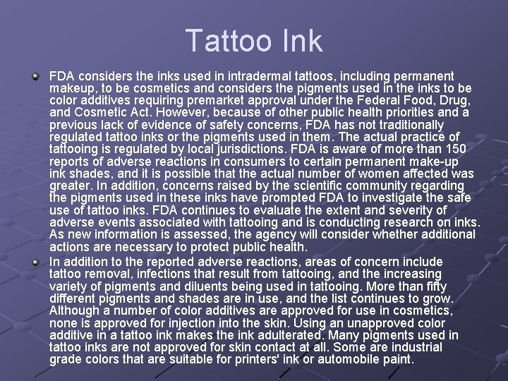 Tattoo Ink FDA considers the inks used in intradermal tattoos, including permanent makeup, to