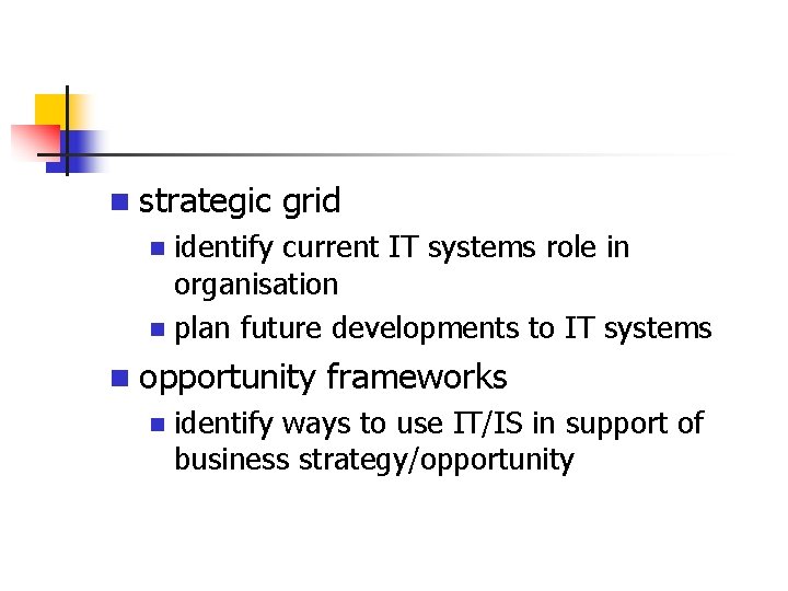 n strategic grid identify current IT systems role in organisation n plan future developments