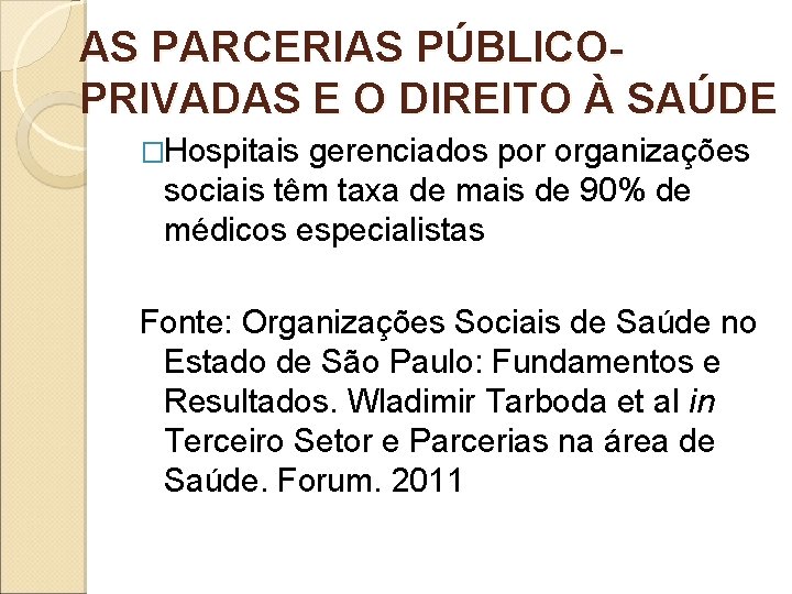 AS PARCERIAS PÚBLICOPRIVADAS E O DIREITO À SAÚDE �Hospitais gerenciados por organizações sociais têm AS PARCERIAS PÚBLICOPRIVADAS E O DIREITO À SAÚDE �Hospitais gerenciados por organizações sociais têm