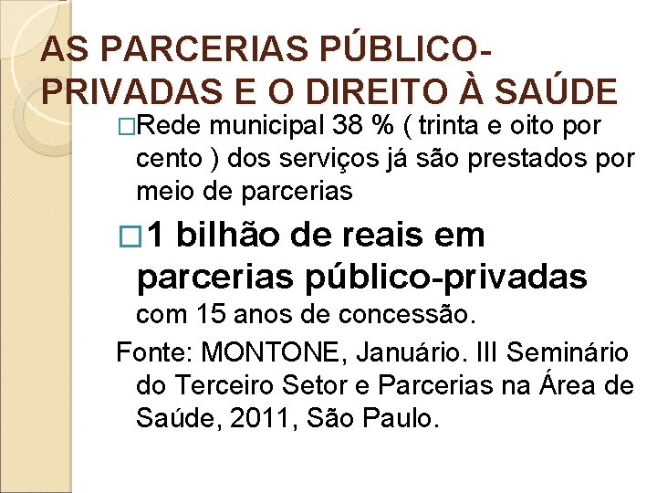 AS PARCERIAS PÚBLICOPRIVADAS E O DIREITO À SAÚDE �Rede municipal 38 % ( trinta AS PARCERIAS PÚBLICOPRIVADAS E O DIREITO À SAÚDE �Rede municipal 38 % ( trinta