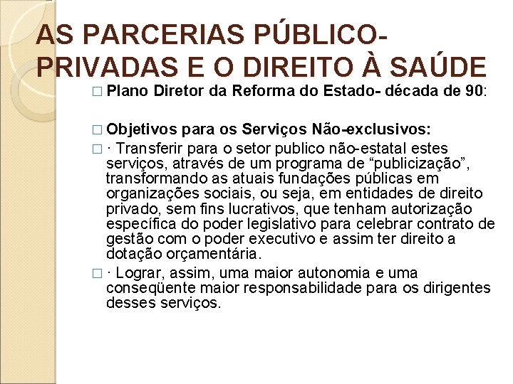AS PARCERIAS PÚBLICOPRIVADAS E O DIREITO À SAÚDE � Plano Diretor da Reforma do AS PARCERIAS PÚBLICOPRIVADAS E O DIREITO À SAÚDE � Plano Diretor da Reforma do
