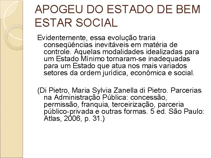 APOGEU DO ESTADO DE BEM ESTAR SOCIAL Evidentemente, essa evolução traria conseqüências inevitáveis em APOGEU DO ESTADO DE BEM ESTAR SOCIAL Evidentemente, essa evolução traria conseqüências inevitáveis em