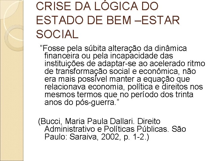 CRISE DA LÓGICA DO ESTADO DE BEM –ESTAR SOCIAL ”Fosse pela súbita alteração da CRISE DA LÓGICA DO ESTADO DE BEM –ESTAR SOCIAL ”Fosse pela súbita alteração da