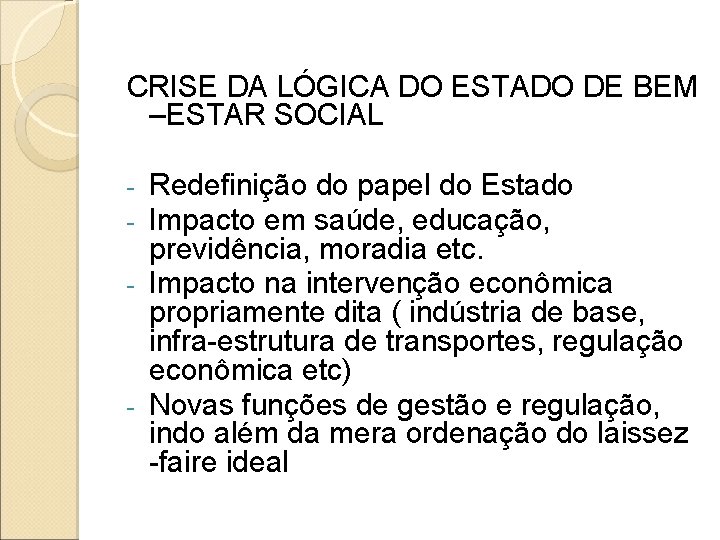 CRISE DA LÓGICA DO ESTADO DE BEM –ESTAR SOCIAL Redefinição do papel do Estado CRISE DA LÓGICA DO ESTADO DE BEM –ESTAR SOCIAL Redefinição do papel do Estado