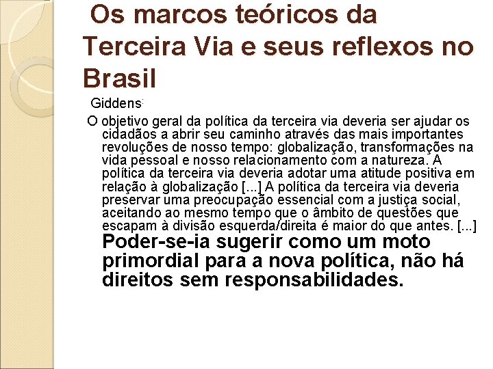 Os marcos teóricos da Terceira Via e seus reflexos no Brasil Giddens: O objetivo Os marcos teóricos da Terceira Via e seus reflexos no Brasil Giddens: O objetivo