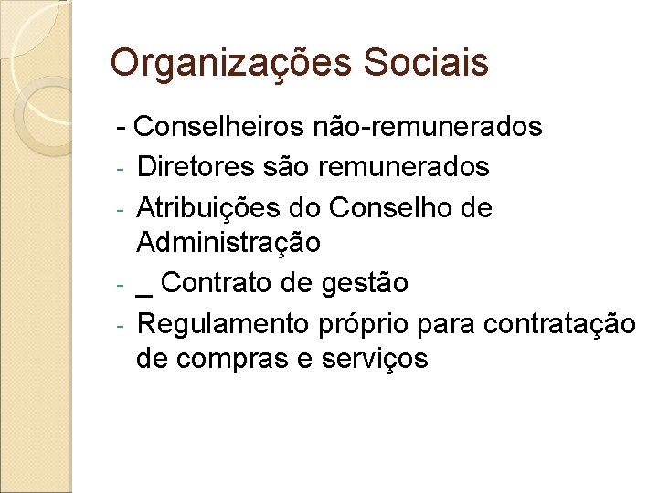 Organizações Sociais - Conselheiros não-remunerados - Diretores são remunerados - Atribuições do Conselho de Organizações Sociais - Conselheiros não-remunerados - Diretores são remunerados - Atribuições do Conselho de