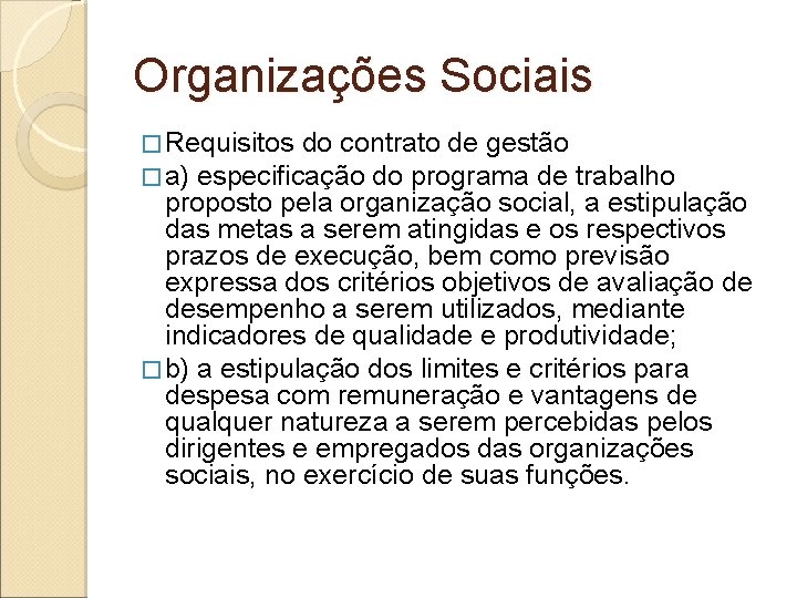 Organizações Sociais � Requisitos do contrato de gestão � a) especificação do programa de Organizações Sociais � Requisitos do contrato de gestão � a) especificação do programa de
