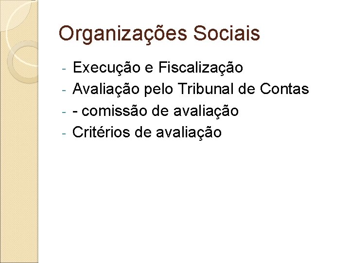 Organizações Sociais Execução e Fiscalização - Avaliação pelo Tribunal de Contas - - comissão Organizações Sociais Execução e Fiscalização - Avaliação pelo Tribunal de Contas - - comissão