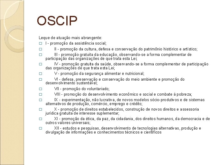 OSCIP Leque de atuação mais abrangente: � I - promoção da assistência social; � OSCIP Leque de atuação mais abrangente: � I - promoção da assistência social; �