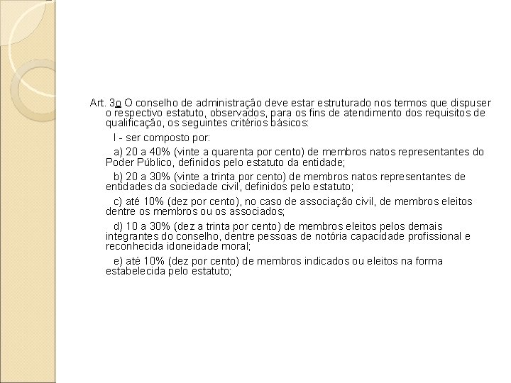 Art. 3 o O conselho de administração deve estar estruturado nos termos que dispuser Art. 3 o O conselho de administração deve estar estruturado nos termos que dispuser