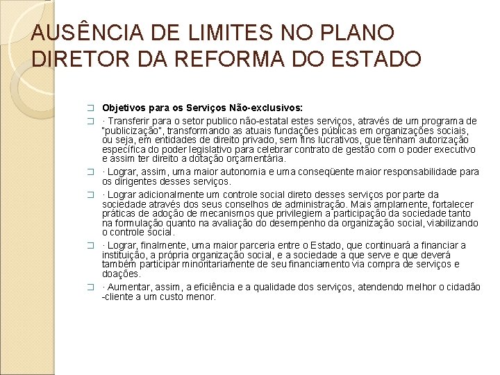AUSÊNCIA DE LIMITES NO PLANO DIRETOR DA REFORMA DO ESTADO � Objetivos para os AUSÊNCIA DE LIMITES NO PLANO DIRETOR DA REFORMA DO ESTADO � Objetivos para os