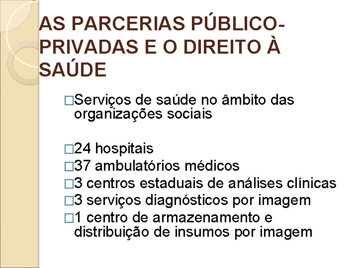 AS PARCERIAS PÚBLICOPRIVADAS E O DIREITO À SAÚDE �Serviços de saúde no âmbito das AS PARCERIAS PÚBLICOPRIVADAS E O DIREITO À SAÚDE �Serviços de saúde no âmbito das